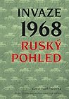 Invaze 1968: Ruský pohled Invaze 1968: Ruský pohled