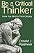 Be a Critical Thinker: Hone Your Mind to Think Critically