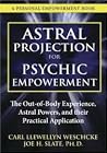 Astral Projection for Psychic Empowerment by Carl Llewellyn Weschcke
