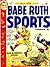 Babe Ruth Sports Comics by Harvey Comics Babe Ruth Sports Comics by Harvey Comics