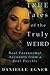 True Tales of the Truly Weird: Real Paranormal Accounts from a Real Psychic