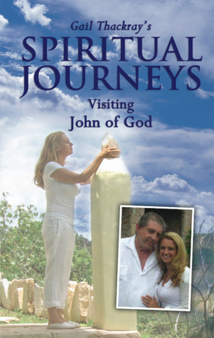 Gail Thackray's Spiritual Journeys: Visiting John of God