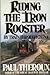 Riding the Iron Rooster: By...
