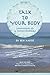 Talk to Your Body: Confessions of a Hypochondriac