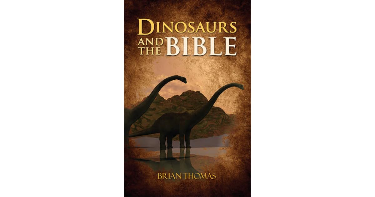 Dinosaurs and the Bible by Brian Thomas