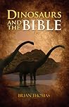 Dinosaurs and the Bible Dinosaurs and the Bible