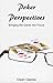 Poker Perspectives: Bringin...