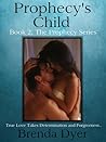 Prophecy's Child by Brenda Dyer Prophecy's Child by Brenda Dyer
