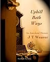 Uphill Both Ways by J.T. Weaver