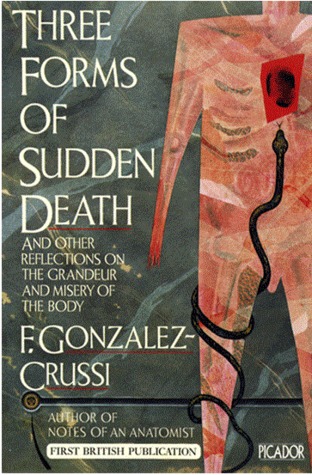 Three Forms of Sudden Death: And Other Reflections on the Grandeur and Misery of the Body