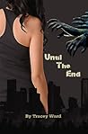 Until the End by Tracey  Ward