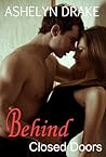 Behind Closed Doors by Ashelyn Drake