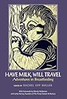 Have Milk, Will Travel: Adventures in Breastfeeding