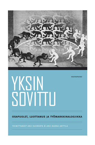 Yksin sovittu – Osapuolet, luottamus ja työmarkkinalogiikka