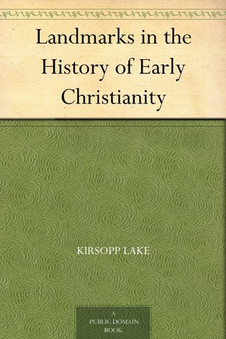 Landmarks in the History of Early Christianity