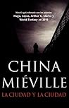 La ciudad y la ciudad by China Miéville