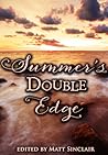 Summer's Double Edge by Matt Sinclair