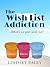 The Wish List Addiction