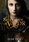 Shadows of Valor by Elsie Park
