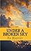 Under A Broken Sky by Ed Harvey