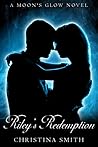 Riley's Redemption by Christina  Smith