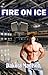 Fire on Ice (Fire on Ice #1)