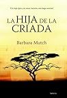 La hija de la criada by Barbara Mutch