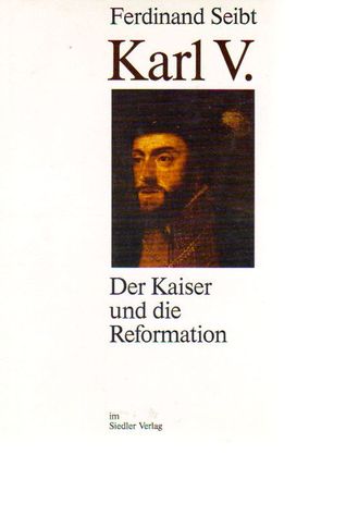 Karl V Der Kaiser Und Die Reformation By Ferdinand Seibt