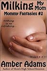 Milking My Mom (Mommy Fantasies, #2)