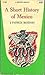 A Short History of Mexico