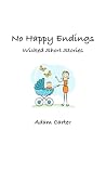 No Happy Endings: Wicked Short Stories