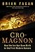 Cro-Magnon: How the Ice Age Gave Birth to the First Modern Humans