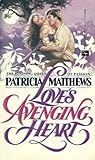Love's Avenging Heart by Patricia Matthews Love's Avenging Heart by Patricia Matthews