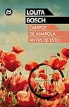 Campos de amapola antes de esto by Lolita Bosch Sans