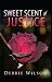 Sweet Scent of Justice by Debbie Wilson Sweet Scent of Justice by Debbie Wilson