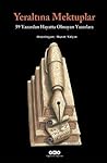 Yeraltına Mektuplar: 59 Yazardan Hayatta Olmayan Yazarlara