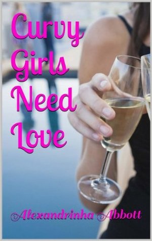 Curvy Girls Need Love (Kindle Edition)