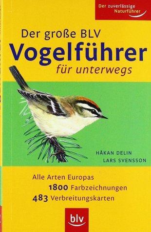 Der Große BLV Vogelführer für unterwegs: Alle Arten Europas · 1800 Farbzeichnungen · 483 Verbreitungskarten