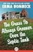 The Grass Is Always Greener over the Septic Tank by Erma Bombeck The Grass Is Always Greener over the Septic Tank by Erma Bombeck