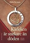 Kärleken är starkare än döden by Malin Sävstam