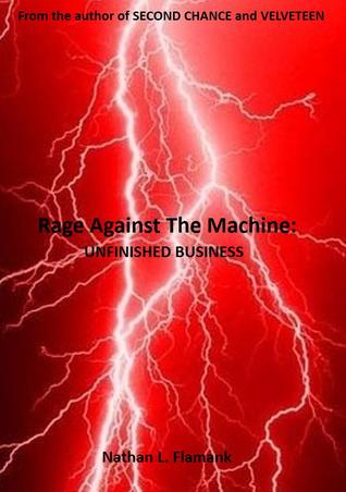 Unfinished Business (a RAGE AGAINST THE MACHINE story)