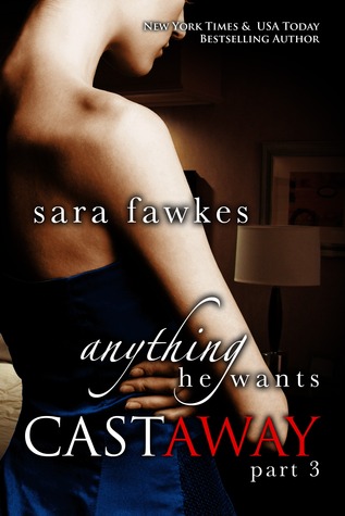 Anything He Wants: Castaway #3 (Anything He Wants: Castaway, #3)