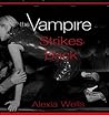 The Vampire Strikes Back by Alexia Wells