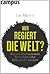 Wer regiert die Welt? warum Zivilisationen herrschen oder beherrscht werden