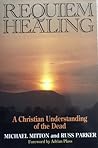 Requiem Healing: A Christian Understanding of the Dead