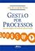 Gestão por Processos: Uma abordagem da moderna administração, 2a Edição
