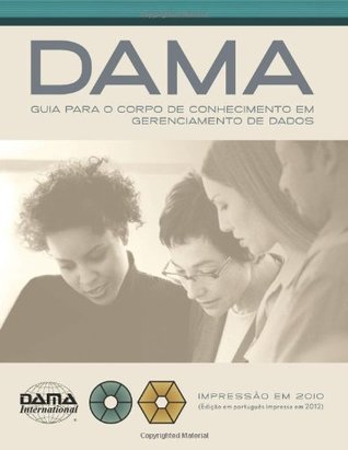 The Dama Guide To The Data Management Body Of Knowledge (Dama DMBoK) Print Edition