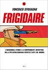 Frigidaire: L'incredibile storia e le sorprendenti avventure della più rivoluzionaria rivista d'arte del mondo