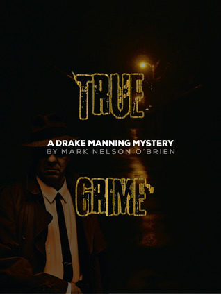 True Grime: A Drake Manning Mystery