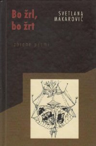Bo žrl, bo žrt: izbrane pesmi